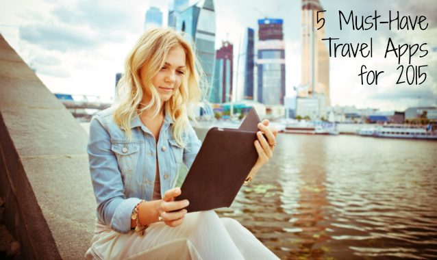 5 Must-Have Travel Apps for 2015