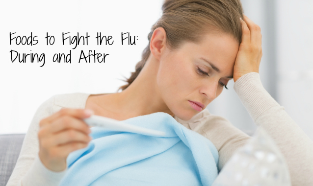 Foods to Fight the Flu: During & After