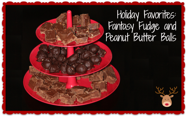 Holiday Favorites: Fantasy Fudge and Peanut Butter Balls
