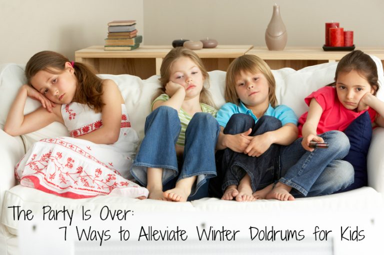 The Party Is Over: 7 Ways to Alleviate Winter Doldrums for Kids