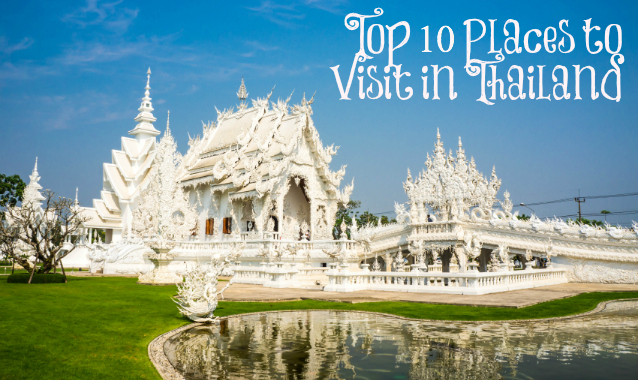Top 10 Places to Visit in Thailand: Beauty Awaits