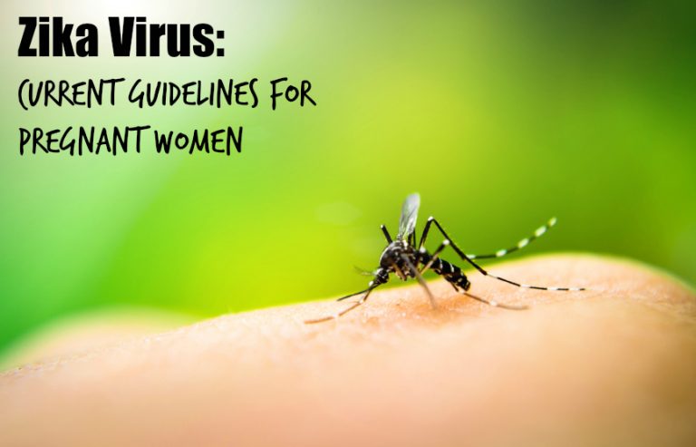 Zika Virus: Current Guidelines for Pregnant Women